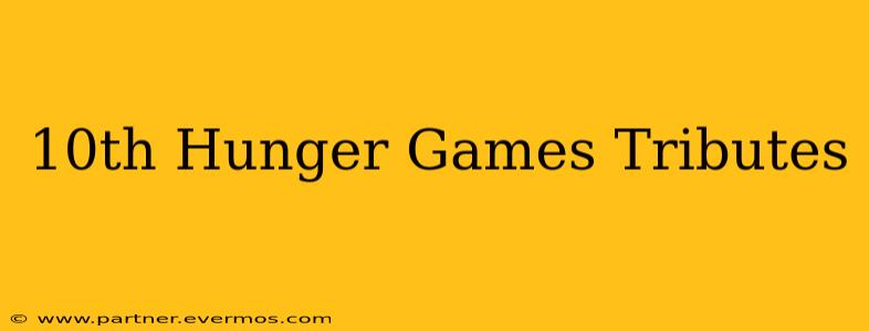 10th Hunger Games Tributes