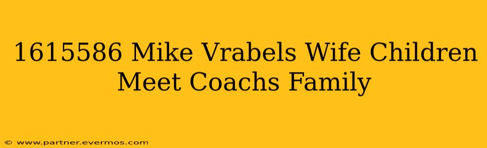 1615586 Mike Vrabels Wife Children Meet Coachs Family