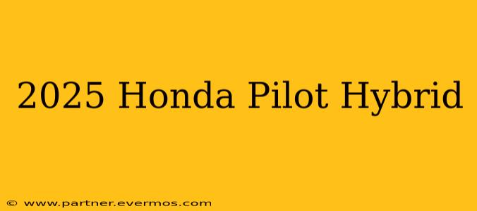 2025 Honda Pilot Hybrid