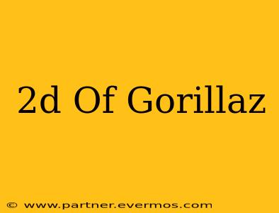 2d Of Gorillaz