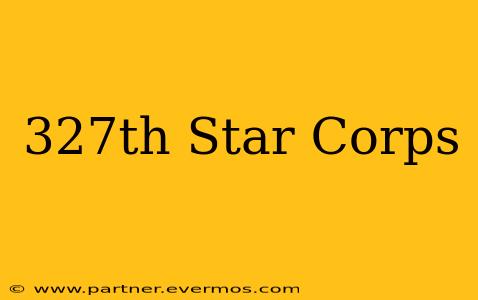 327th Star Corps