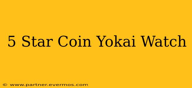 5 Star Coin Yokai Watch