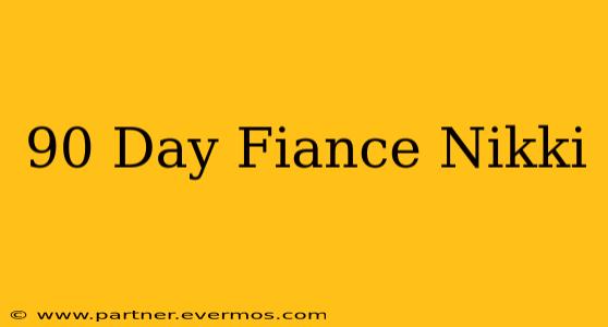 90 Day Fiance Nikki