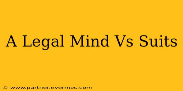 A Legal Mind Vs Suits