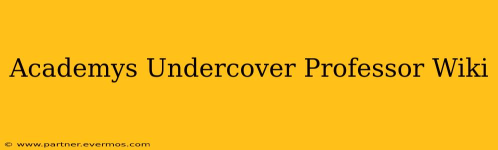 Academys Undercover Professor Wiki