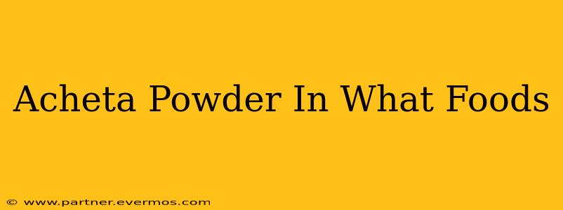 Acheta Powder In What Foods