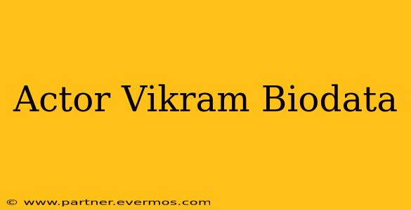 Actor Vikram Biodata