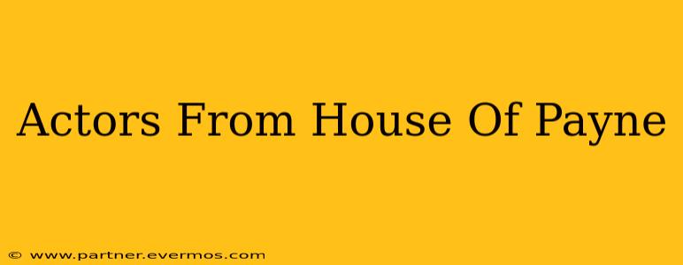 Actors From House Of Payne
