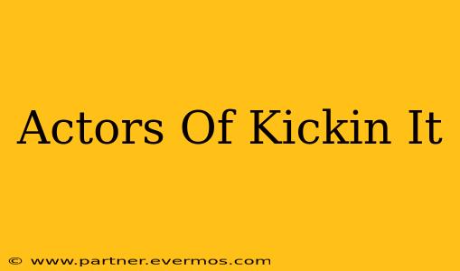 Actors Of Kickin It