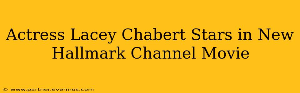 Actress Lacey Chabert Stars in New Hallmark Channel Movie