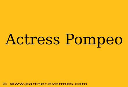 Actress Pompeo