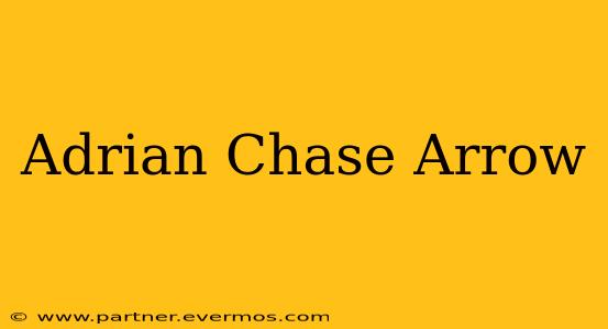 Adrian Chase Arrow
