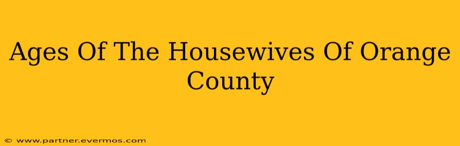 Ages Of The Housewives Of Orange County