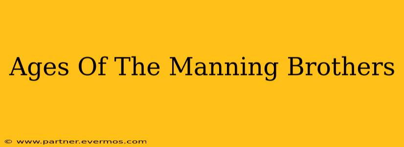 Ages Of The Manning Brothers