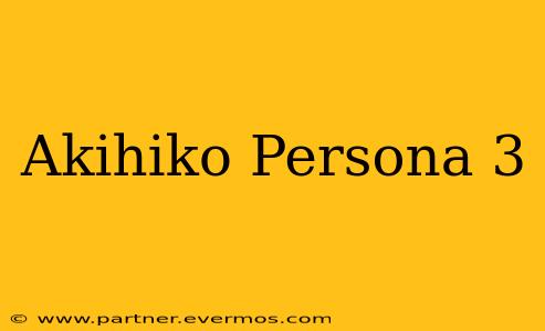 Akihiko Persona 3