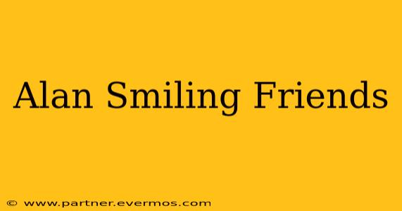 Alan Smiling Friends