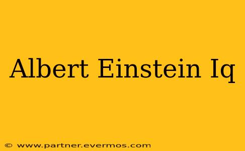 Albert Einstein Iq