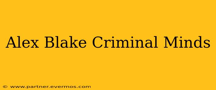 Alex Blake Criminal Minds
