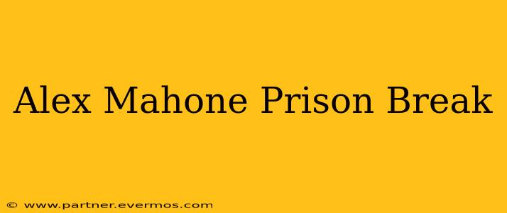 Alex Mahone Prison Break
