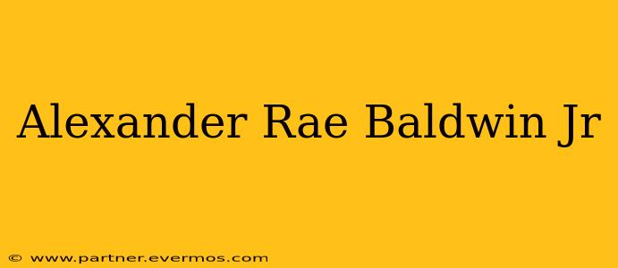 Alexander Rae Baldwin Jr