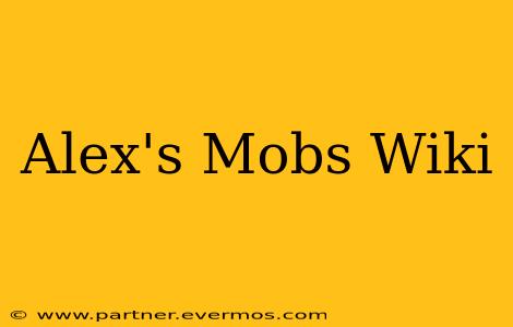 Alex's Mobs Wiki