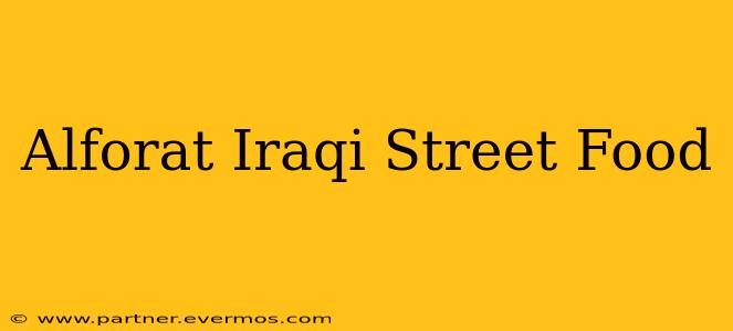 Alforat Iraqi Street Food