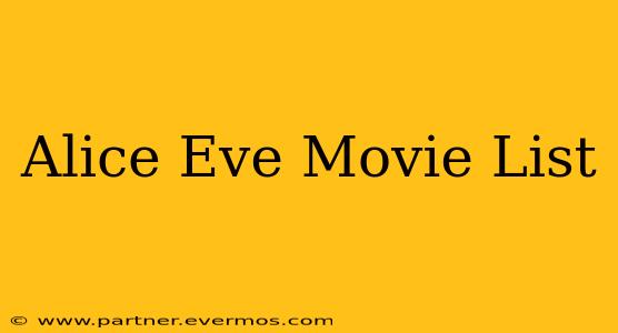 Alice Eve Movie List