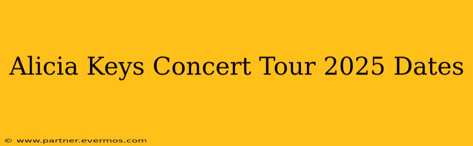 Alicia Keys Concert Tour 2025 Dates