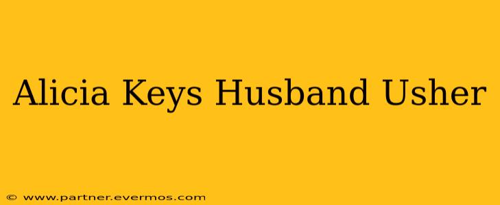 Alicia Keys Husband Usher