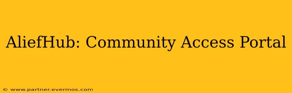 AliefHub: Community Access Portal