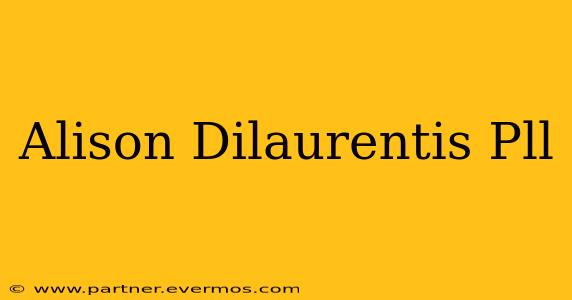 Alison Dilaurentis Pll