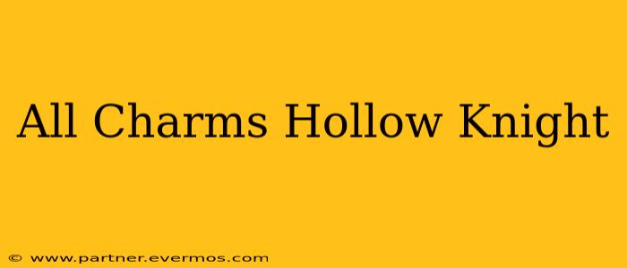 All Charms Hollow Knight