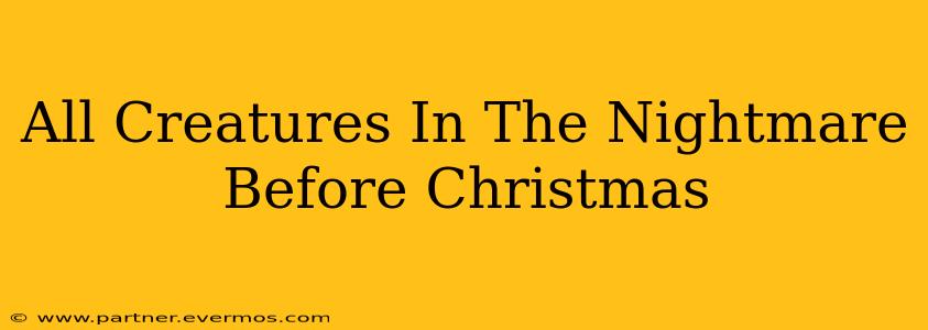 All Creatures In The Nightmare Before Christmas