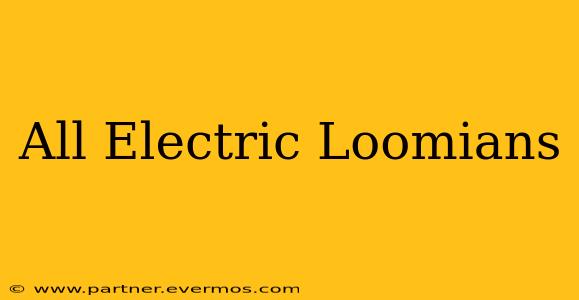 All Electric Loomians