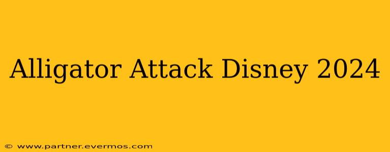 Alligator Attack Disney 2024