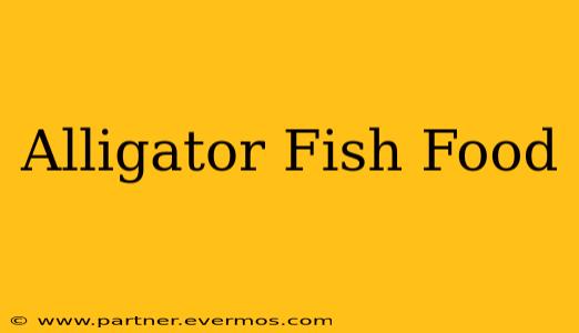 Alligator Fish Food