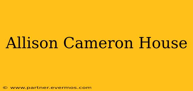 Allison Cameron House