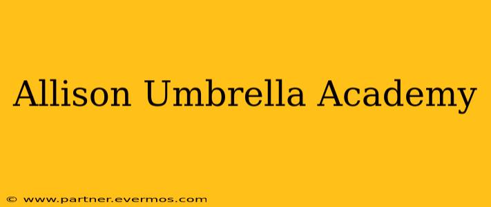 Allison Umbrella Academy