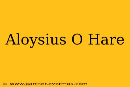 Aloysius O Hare