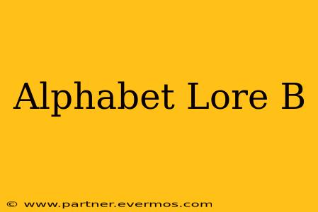 Alphabet Lore B