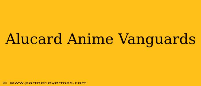 Alucard Anime Vanguards