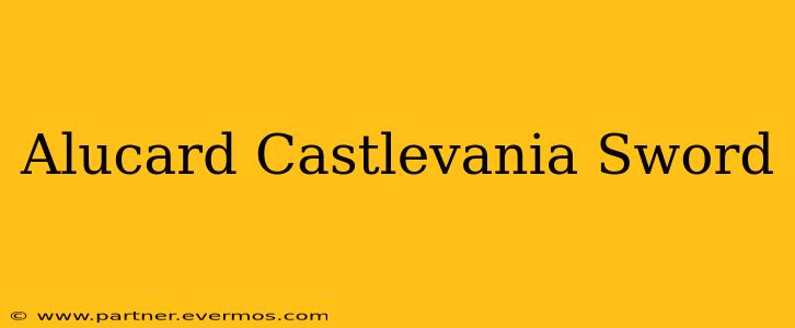 Alucard Castlevania Sword