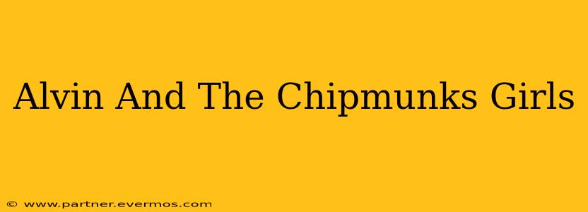Alvin And The Chipmunks Girls