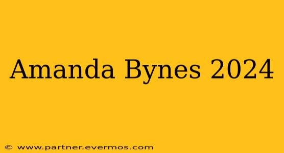Amanda Bynes 2024