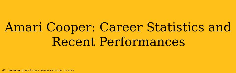 Amari Cooper: Career Statistics and Recent Performances