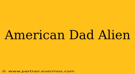 American Dad Alien