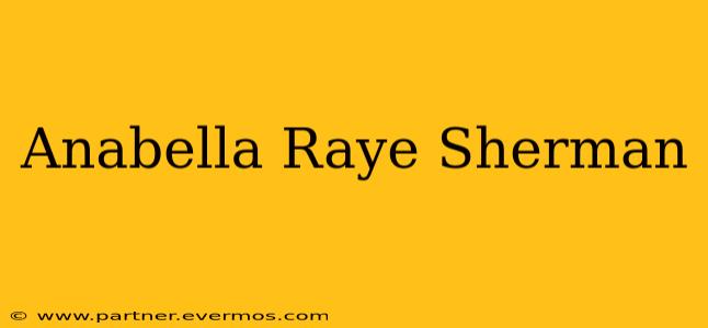 Anabella Raye Sherman