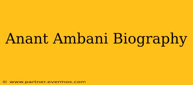 Anant Ambani Biography
