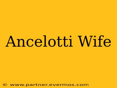 Ancelotti Wife