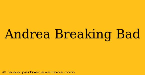 Andrea Breaking Bad
